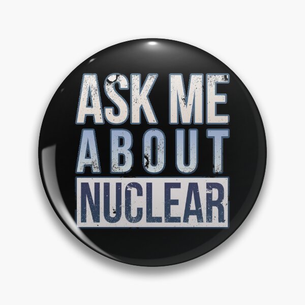 Item preview, Ask Me About Nuclear designed and sold by sakharoth.