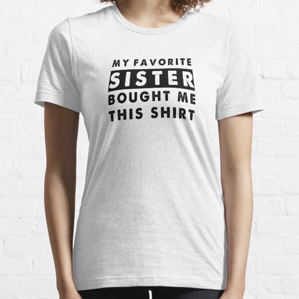 favorite sister t shirt