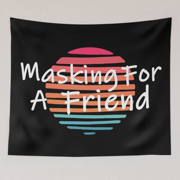Item preview, Masking For A Friend designed and sold by DannyAndCo.