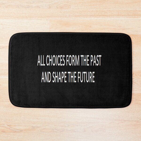 Item preview, ALL CHOICES FORM THE PAST AND SHAPE THE FUTURE designed and sold by Infopreneur1231.