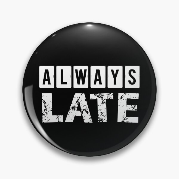 Item preview, Always Series - Always Late designed and sold by theblueofmyeye.