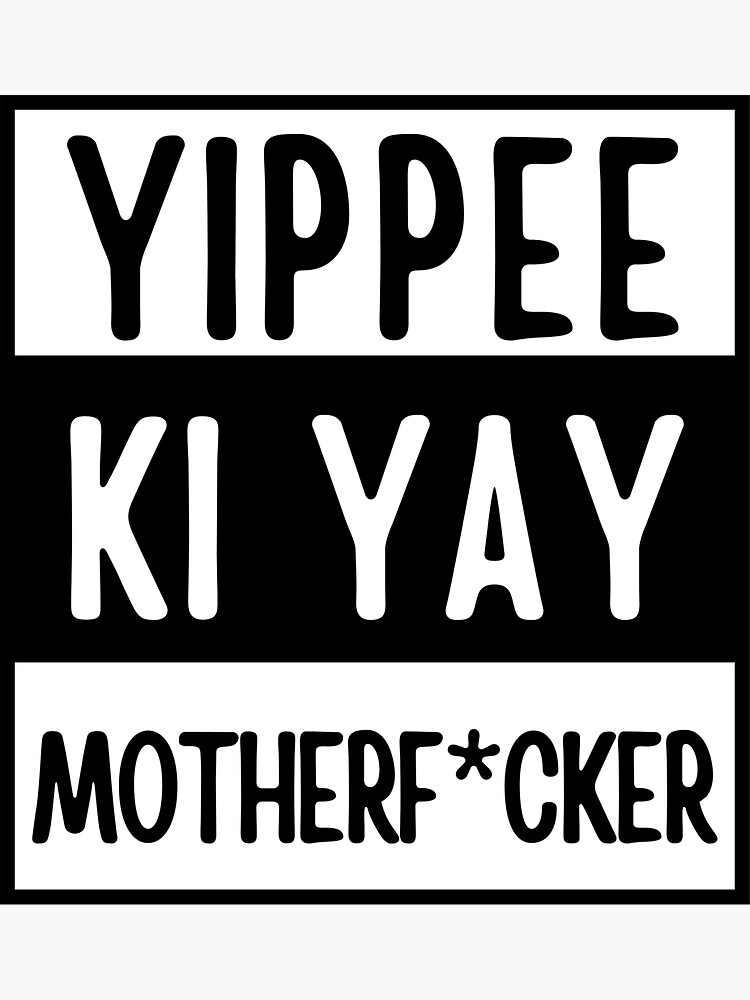 "Yippee ki yay" Sticker for Sale by FlowStore Redbubble