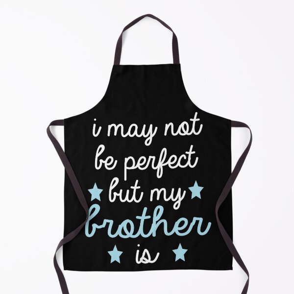 Item preview, best gift for brother i may not be perfect but my brother is designed and sold by alaechamlal.