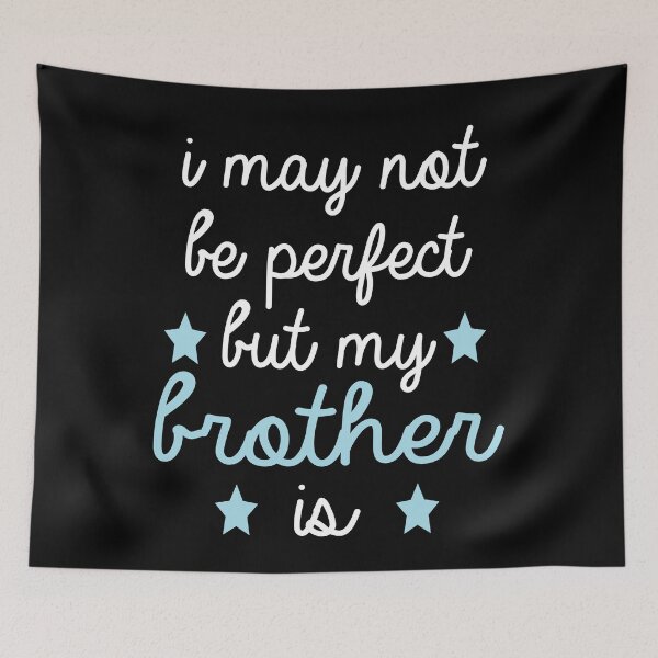 Item preview, best gift for brother i may not be perfect but my brother is designed and sold by alaechamlal.