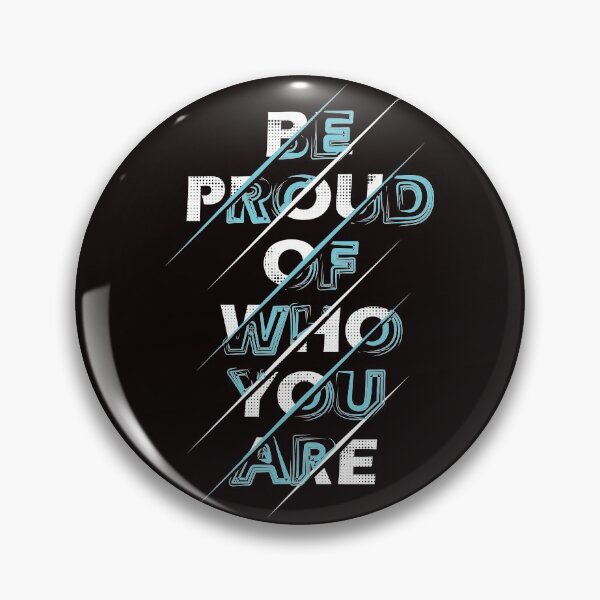 Item preview, Be Proud Of Who You Are designed and sold by Briekel.