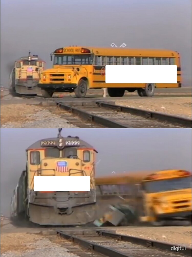 " Train Hitting Bus Meme Template Fill In Your Meme!" Photographic