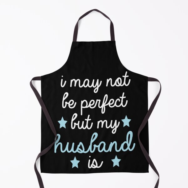 Item preview, best gift for husband i may not be perfect but my husband is designed and sold by alaechamlal.