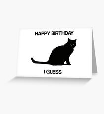 Happy Birthday, I Guess Greeting Card