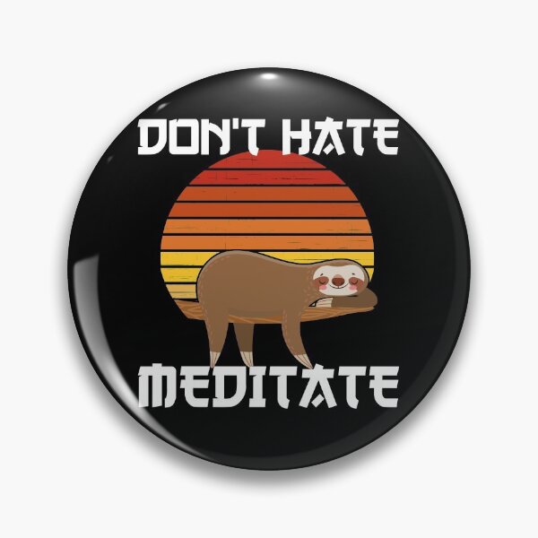 Item preview, Don't hate, Meditate - Cute Sloth designed and sold by Lijo Jose.
