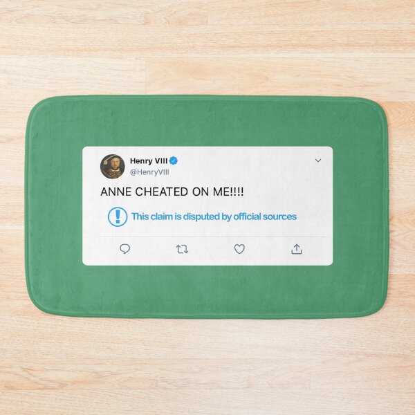 Item preview, Anne Boleyn cheated on me: This claim is disputed by Official Sources: Henry VIII designed and sold by iliketeas.