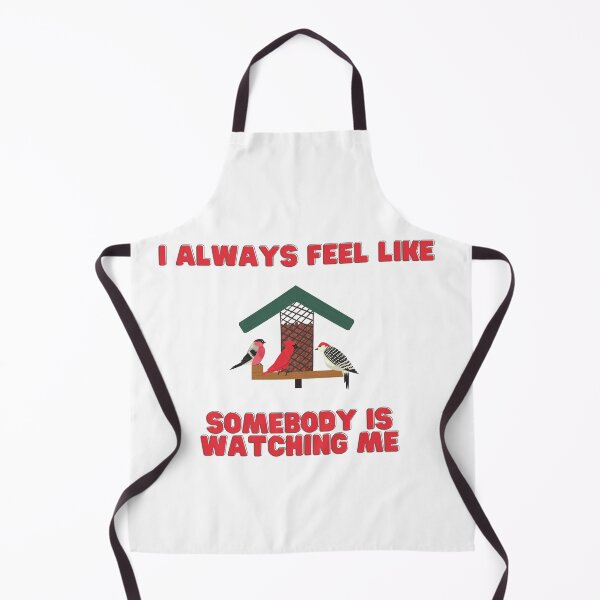 Item preview, Bird Watcher I always feel like somebody is watching me designed and sold by juicekey3.