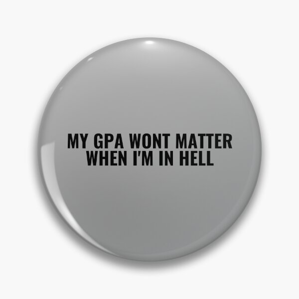 Item preview, MY GPA WONT MATTER WHEN IM IN HELL designed and sold by kindxinn.