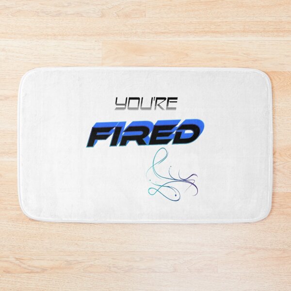 Item preview, You are Fired - voted designed and sold by ActRightToday.