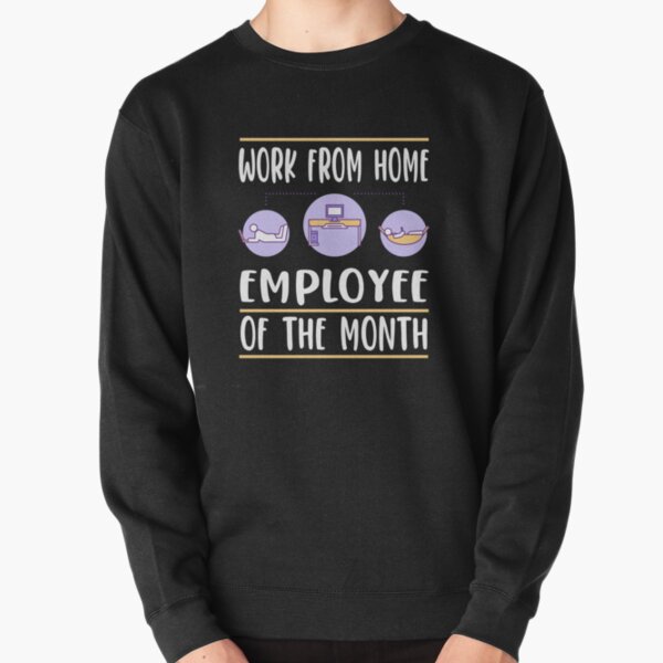 Work From Home gifts shirt Employee of The Month Pullover Hoodie