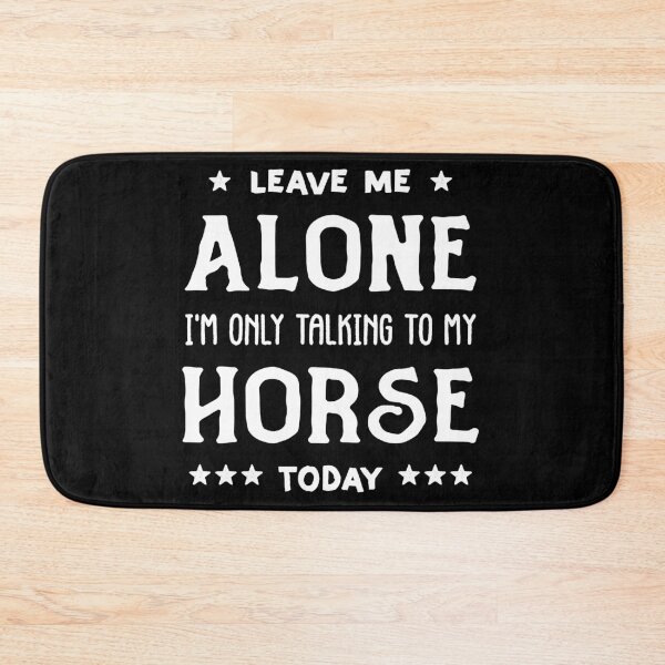 Item preview, Leave Me Alone I'm Only Talking To My Horse Today - horse lover gift designed and sold by nananinanana.