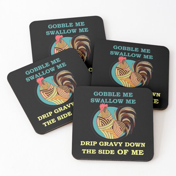 Item preview, Gobble Me Swallow Me Drip Gravy Down The Side Of Me, Funny  designed and sold by Rami Khalifah.