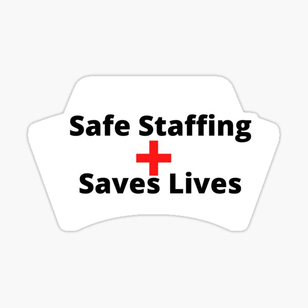 Safe Staffing Saves Lives&quot; Sticker by theonlyandthe1 | Redbubble