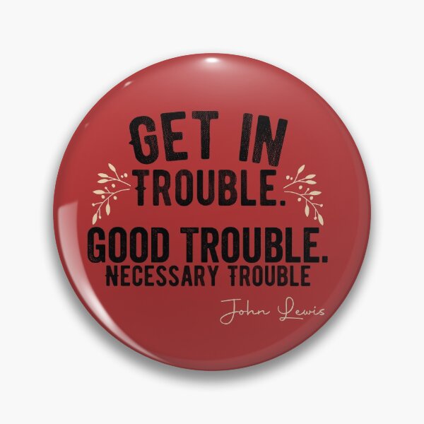 Item preview, Get in Trouble Good Trouble Necessary Trouble John Lewis Civil Rights designed and sold by Jake  Knifer.
