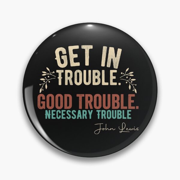 Item preview, Get in Trouble Good Trouble Necessary Trouble John Lewis Civil Rights designed and sold by Jake  Knifer.