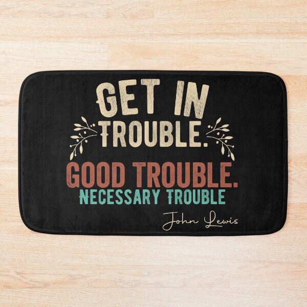 Item preview, Get in Trouble Good Trouble Necessary Trouble John Lewis Civil Rights designed and sold by Jake  Knifer.
