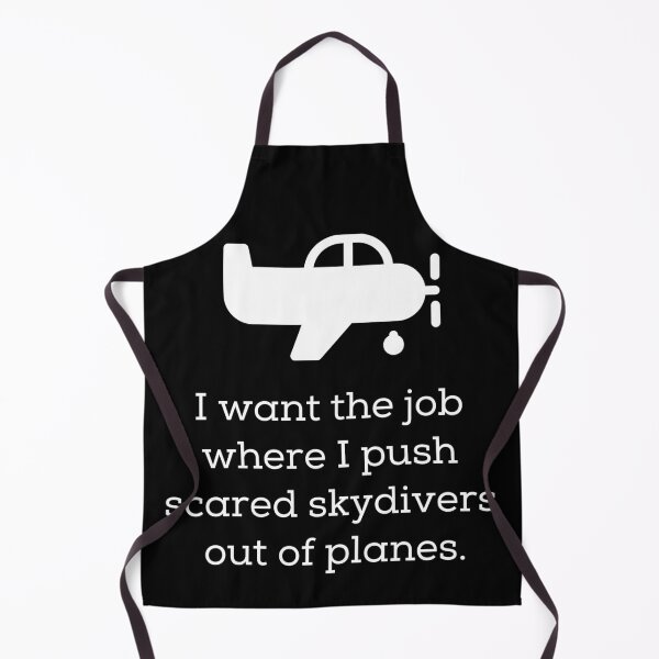 Item preview, I Want The Job Where I Push Scared Skydivers Out Of Planes designed and sold by bcide.