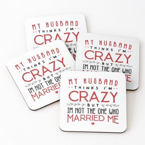 Item preview, my husband thinks im crazy but im not the one who married me designed and sold by nananinanana.