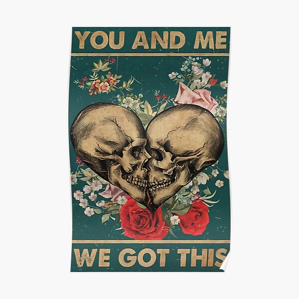 You And Me We Got This Poster