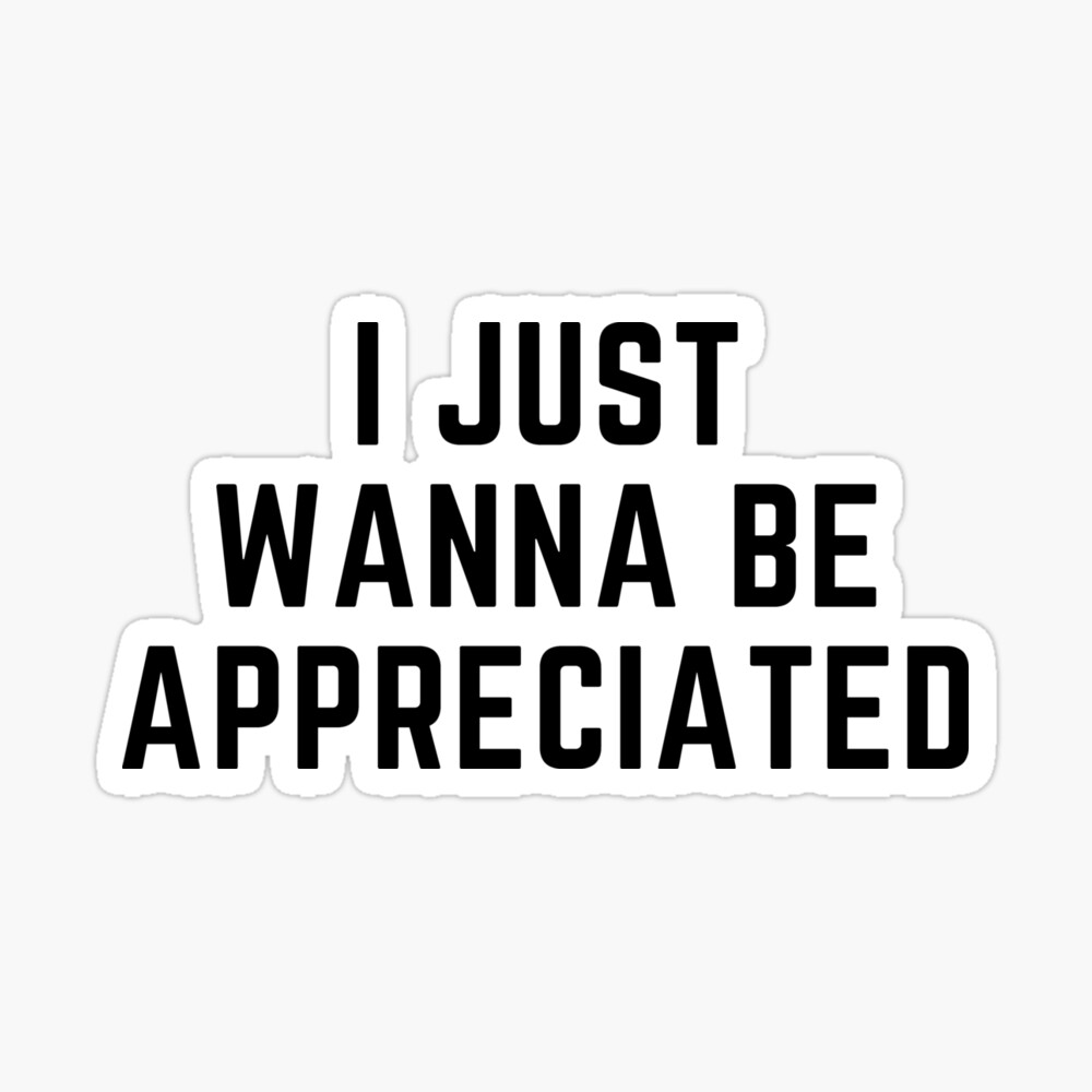 I Just Wanna Be Appreciated Quote Funny Meme Mask By Josepharts96 Redbubble