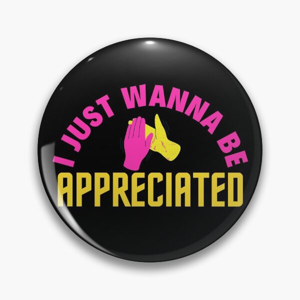 Item preview, I Just Wanna Be Appreciated designed and sold by BahiaStyle.