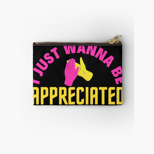 Item preview, I Just Wanna Be Appreciated designed and sold by BahiaStyle.