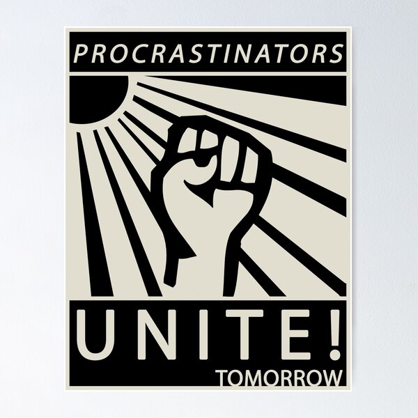 Item preview, Procrastinators Unite Tomorrow designed and sold by Fran Fryberg.