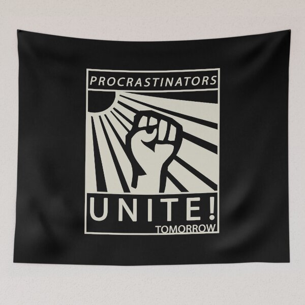Item preview, Procrastinators Unite Tomorrow designed and sold by Fran Fryberg.