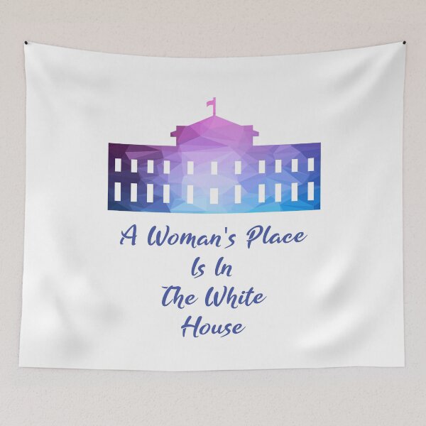 Item preview, A Woman's Place Is In The White House designed and sold by MJLdesigns.