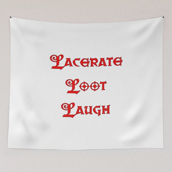 Item preview, Lacerate Loot Laugh (parody) designed and sold by BAD-DiCE.