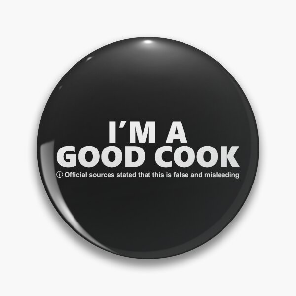 Item preview, I'm a good cook "Official sources stated that this is false and misleading" designed and sold by SweetLog.