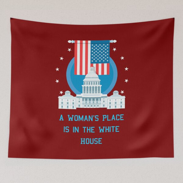 Item preview, A Woman's Place Is In The White House designed and sold by MJLdesigns.