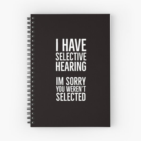 Item preview, I Have Selective Hearing. Im Sorry You Weren’t Selected  designed and sold by T-ShirtGuy.