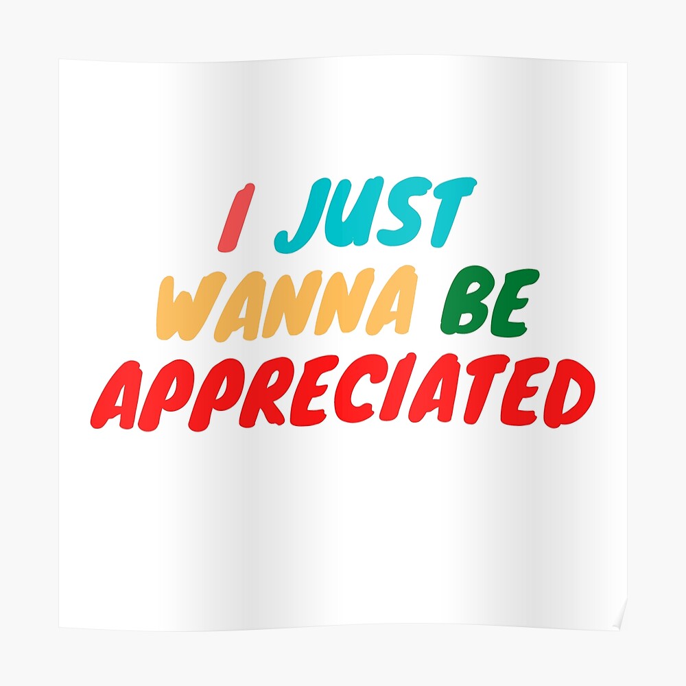 I Just Wanna Be Appreciated Quote Funny Meme Mask By Josepharts96 Redbubble