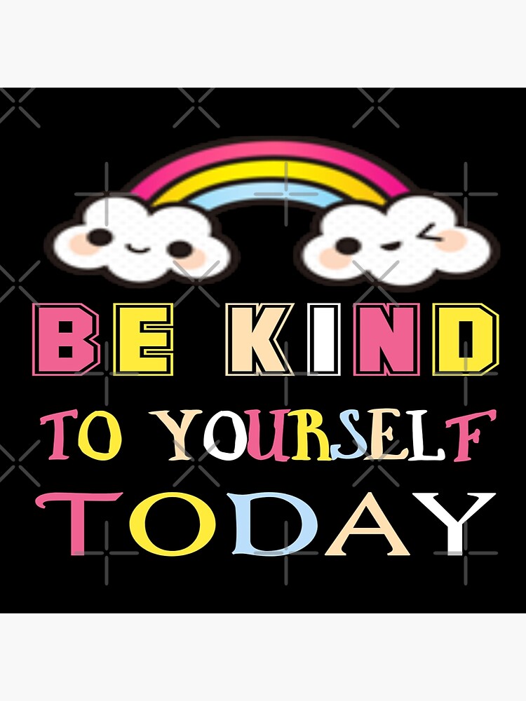 Be Kind To Yourself Today Art Board Print By Usastoreonline Redbubble