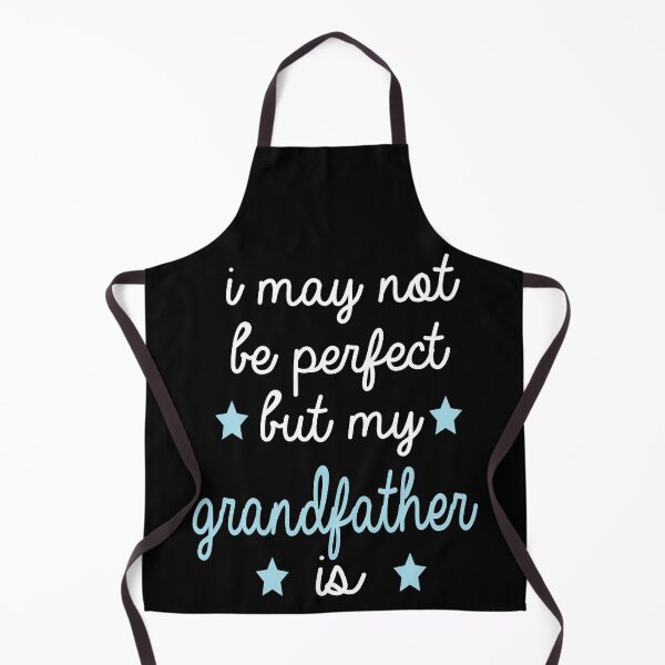 Item preview, best gift for grandfather i may not be perfect but my grandfather is designed and sold by alaechamlal.