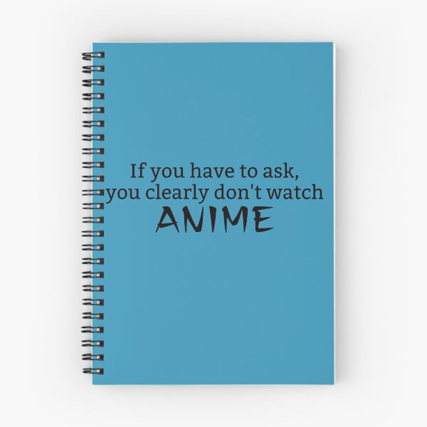 Item preview, If You Have To Ask, You Clearly Don't Watch Anime- Black text designed and sold by MixedBagMerch.