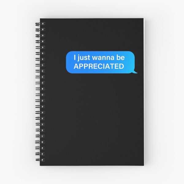 Item preview, I just wanna be APPRECIATED, message bubble designed and sold by OdmiDesign.