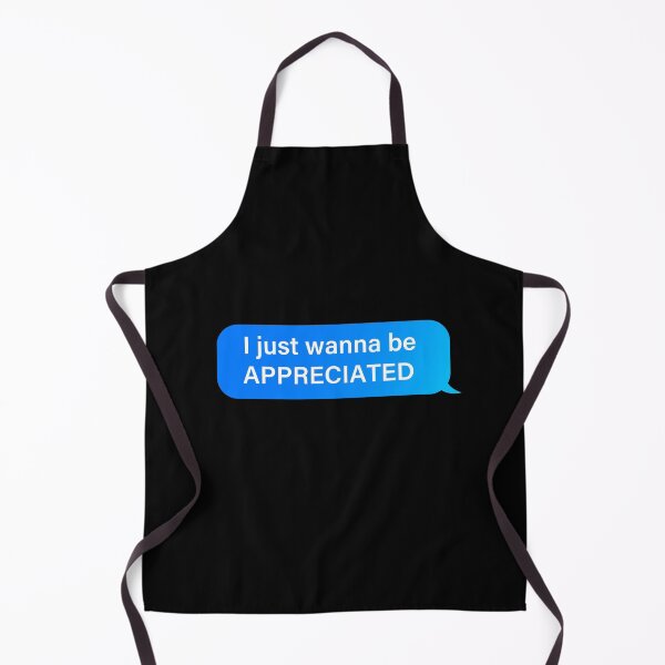 Item preview, I just wanna be APPRECIATED, message bubble designed and sold by OdmiDesign.