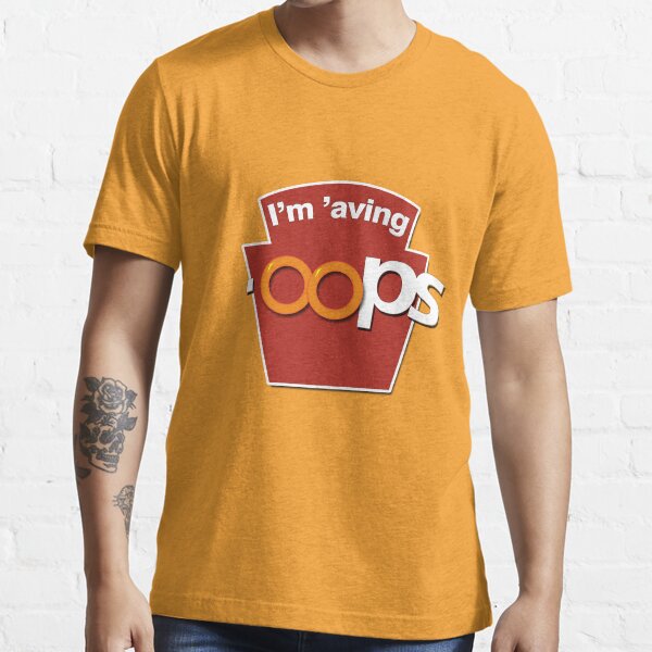 I'm 'aving 'oops Essential T-Shirt