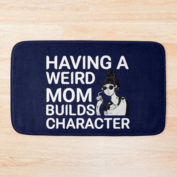 Item preview, Having A Weird Mom Builds Character designed and sold by Mr Wolf.