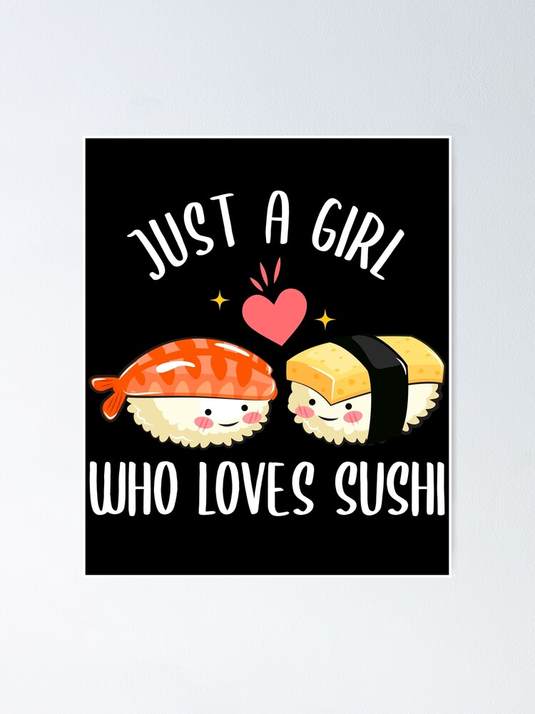 Just A Girl Who Loves Sushi Roll Nigiri Lover Kawaii Asian 