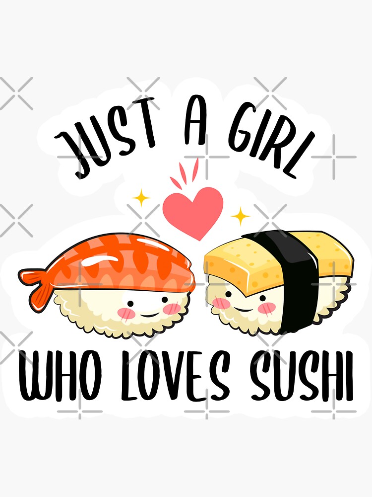 Just A Girl Who Loves Sushi Cute Kawaii Sticker For Sale By Onepixart Redbubble 3625