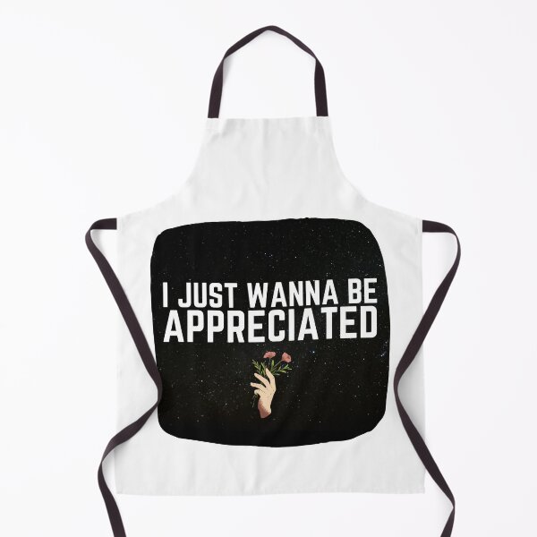 Item preview, I Just Wanna Be Appreciated designed and sold by BahiaStyle.