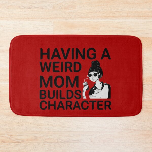 Item preview, Having A Weird Mom Builds Character designed and sold by Mr Wolf.