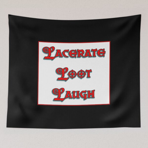 Item preview, Lacerate Loot Laugh (parody) designed and sold by BAD-DiCE.